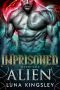 [Roh'ilian Warrior 03] • Imprisoned With the Alien (Roh'ilian Warrior Series Book 3)